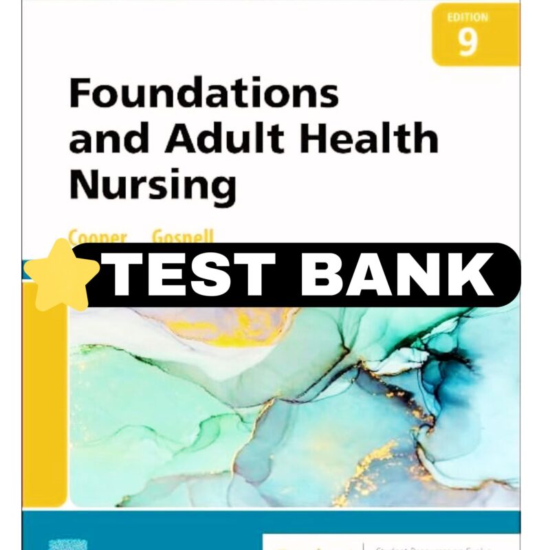 Foundations and Adult Health Nursing 9th Test Bank  2024 Edition