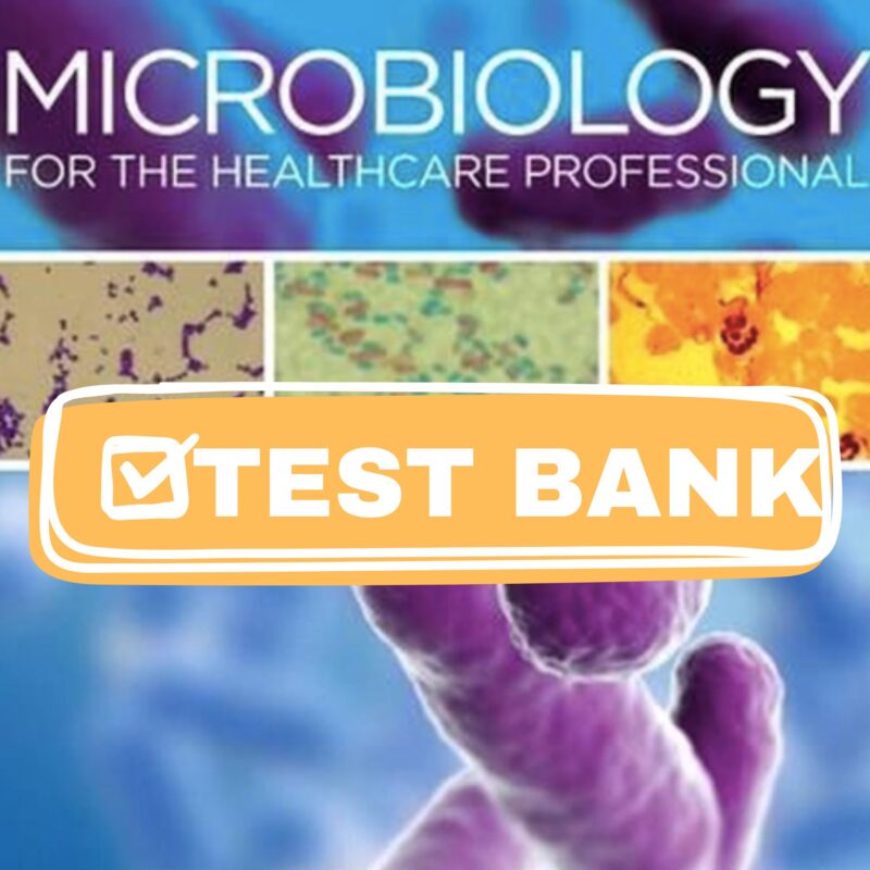 Test Bank Microbiology for the Healthcare Professional 2nd
