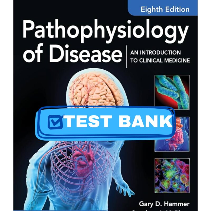 Test Bank Pathophysiology An Introduction to Clinical Medicine 8th Edition